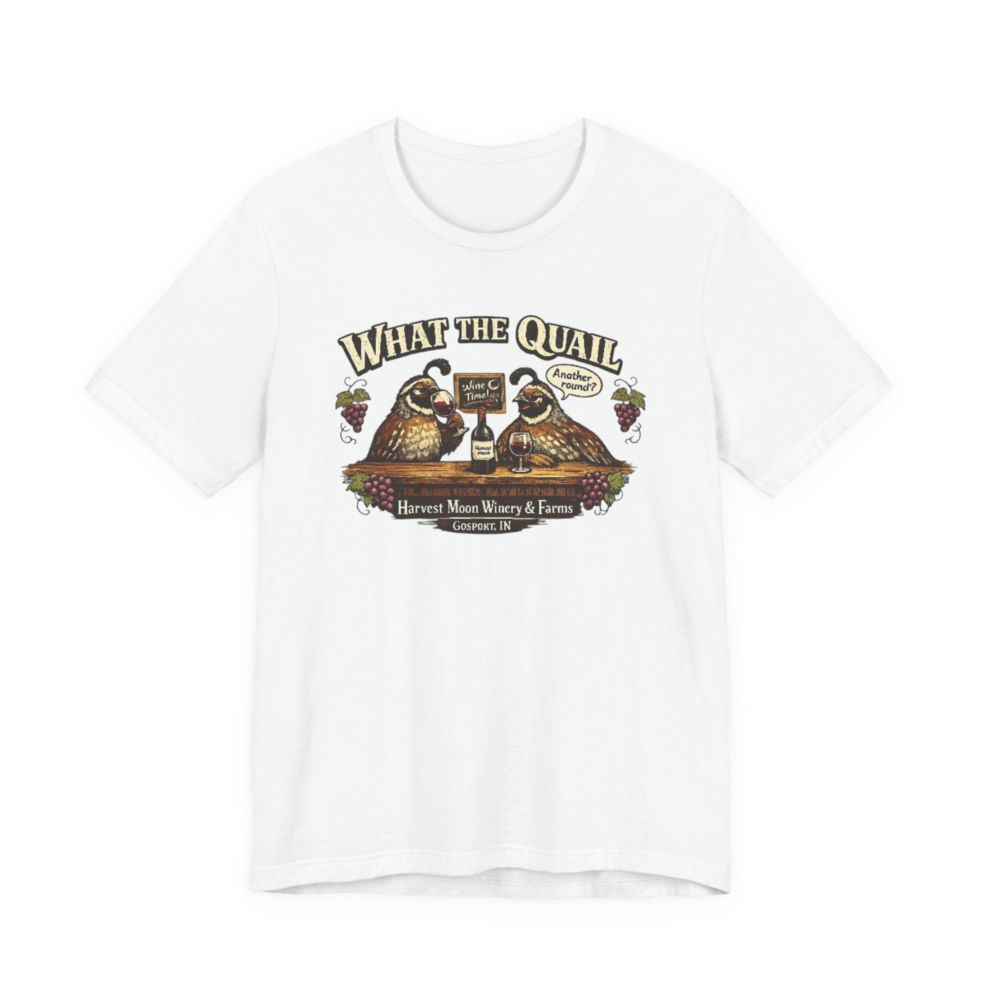 What the Quail T-Shirt | Quail Birds Bar Harvest Moon Winery & Farms