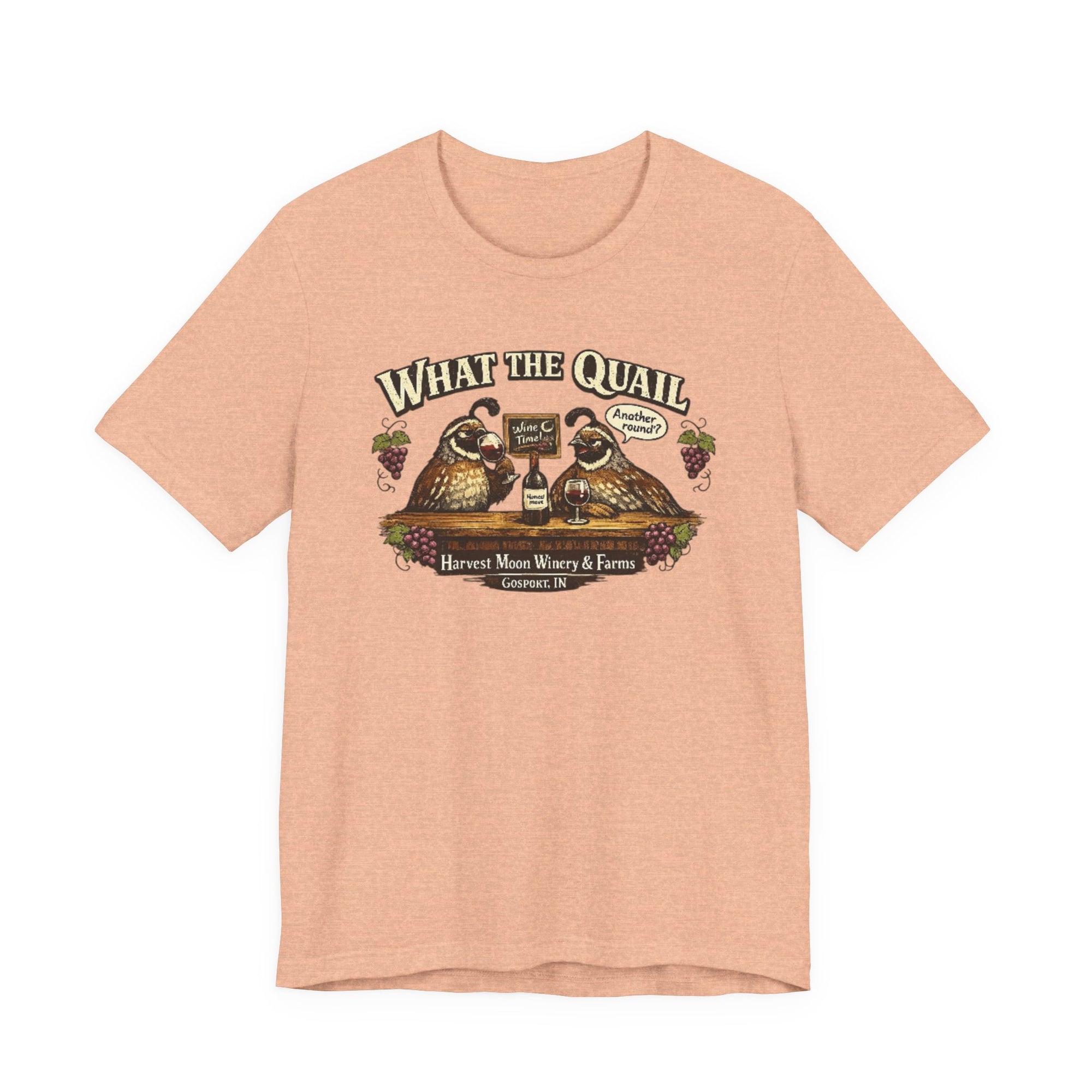 What the Quail T-Shirt | Quail Birds Bar Harvest Moon Winery & Farms