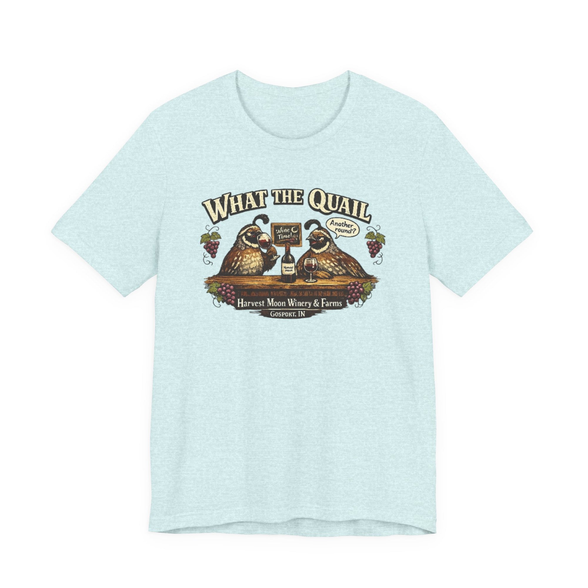 What the Quail T-Shirt | Quail Birds Bar Harvest Moon Winery & Farms