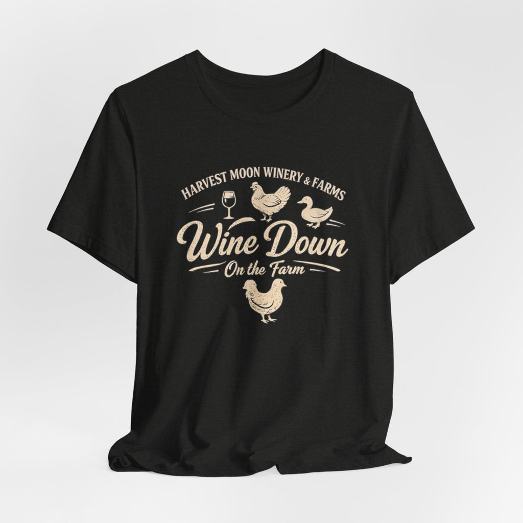 Wine Down On The Farm Tee — Harvest Moon Winery & Farms Graphic Shirt