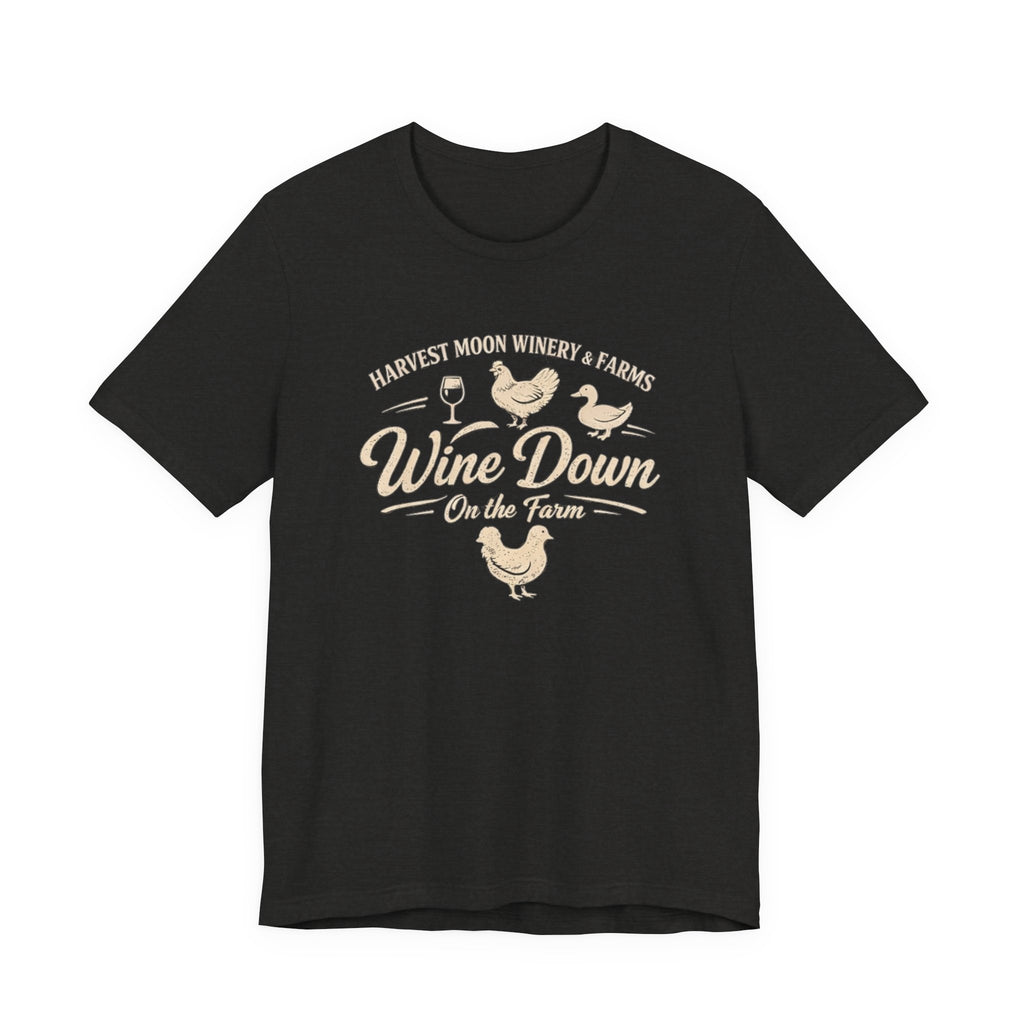 Wine Down On The Farm Tee — Harvest Moon Winery & Farms Graphic Shirt