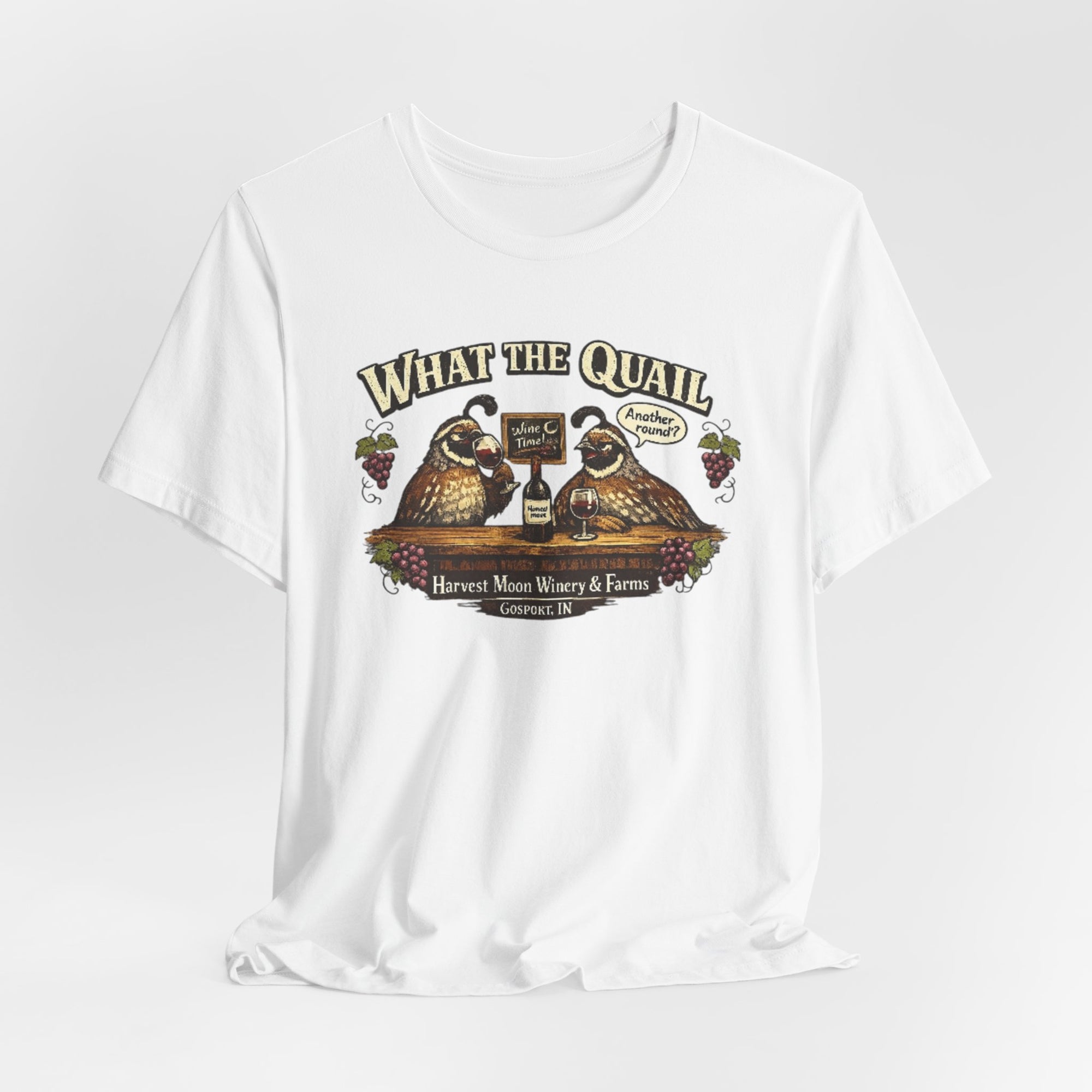 What the Quail T-Shirt | Quail Birds Bar Harvest Moon Winery & Farms