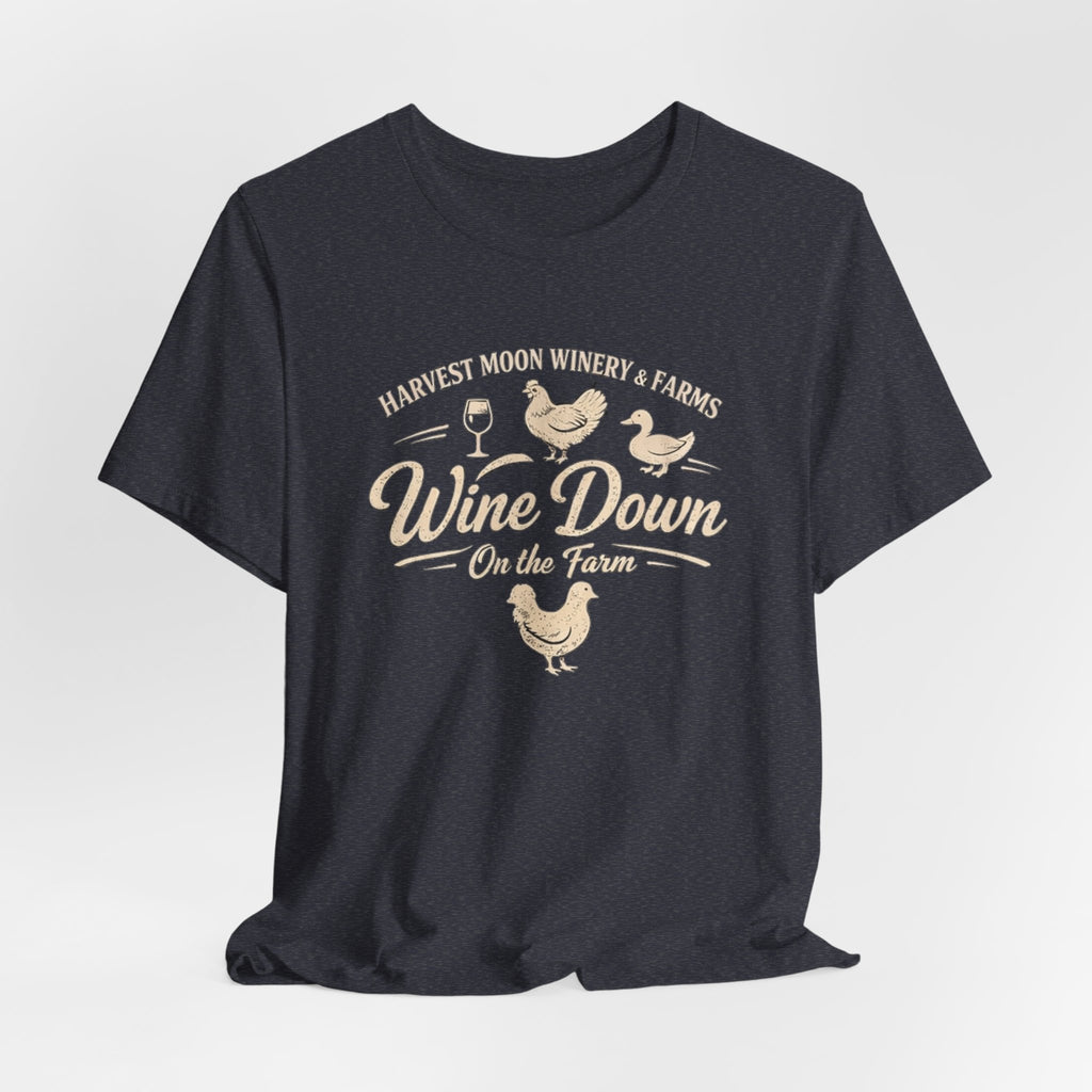 Wine Down On The Farm Tee — Harvest Moon Winery & Farms Graphic Shirt