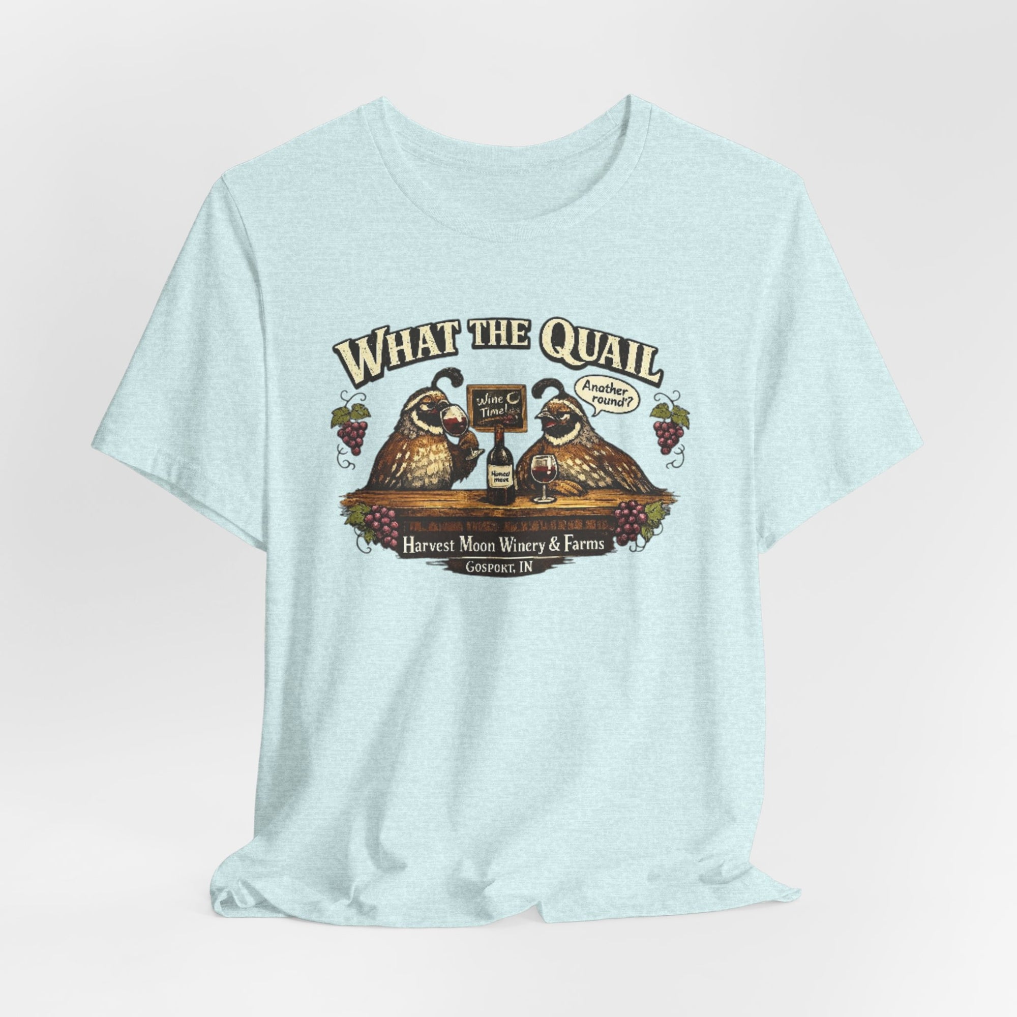 What the Quail T-Shirt | Quail Birds Bar Harvest Moon Winery & Farms