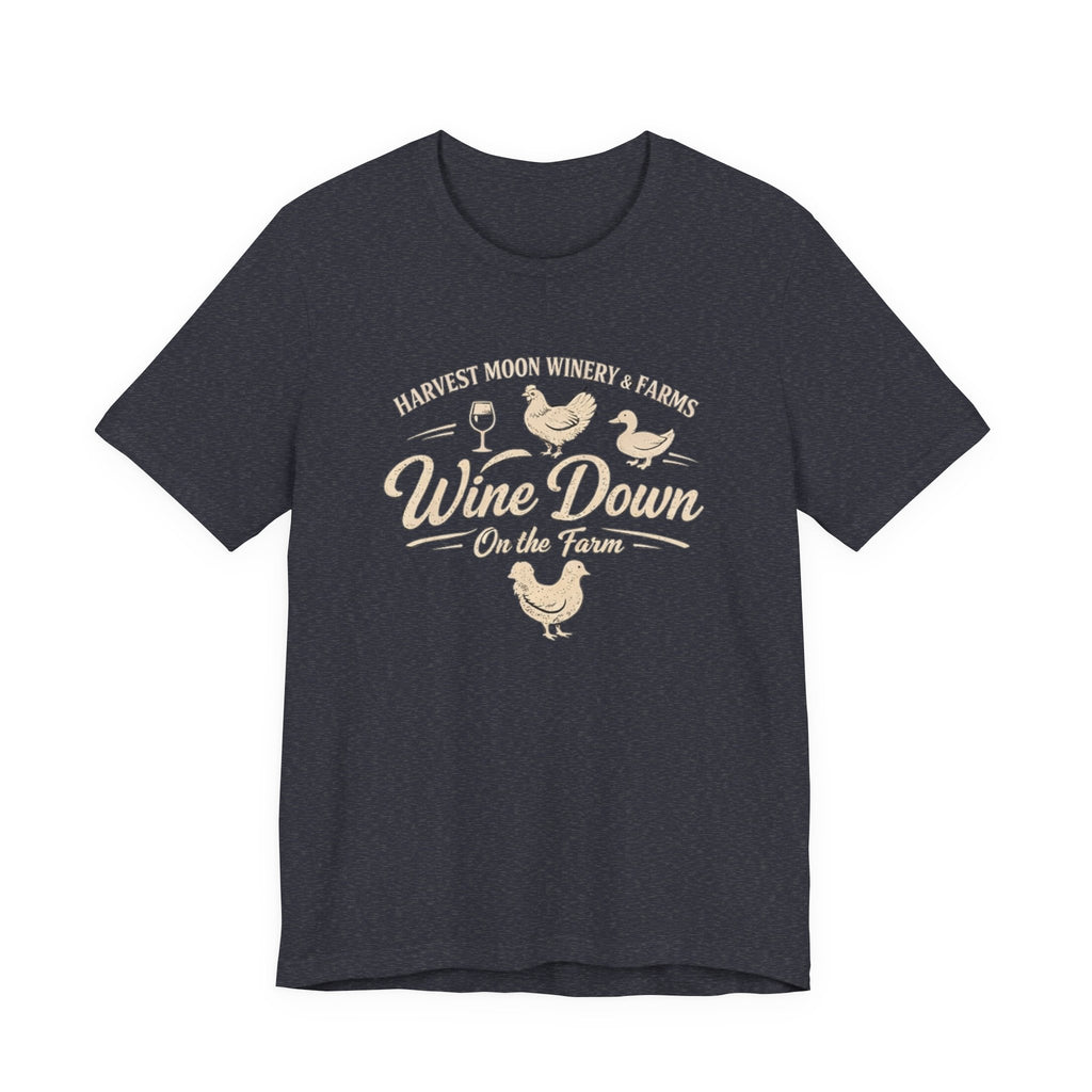 Wine Down On The Farm Tee — Harvest Moon Winery & Farms Graphic Shirt